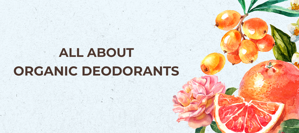Everything You Should Know About Organic Deodorants